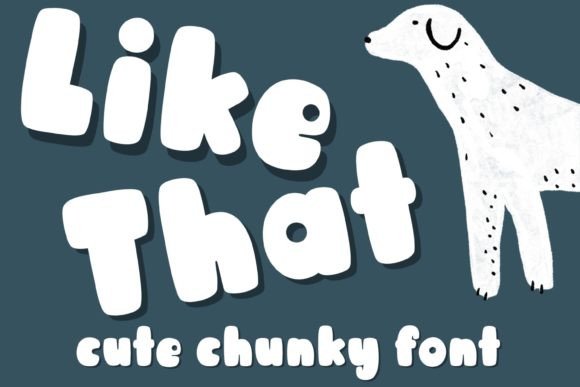 Like That: A Chunky Hand-Drawn Display Font for Digital Branding