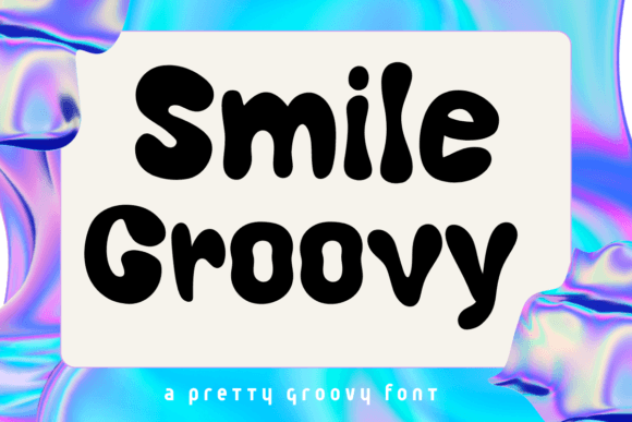 Smile Groovy: A Display Font That Makes Your Brand Feel Friendly & Unforgettable